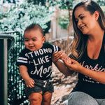 "Strong Like Mom" Baby Jumpsuit or Toddler T-shirt
